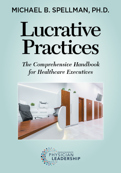 Lucrative Practices:  The Comprehensive Handbook for Healthcare Executives