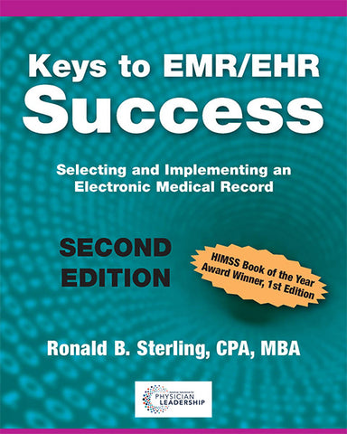 Keys to EMR/EHR Success Selecting and Implementing an Electronic Medical Record, 2nd Edition