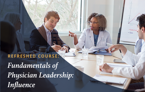Fundamentals of Physician Leadership: Influence