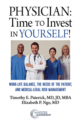 Physician – Time to Invest in Yourself: Work-Life Balance, the Needs of the Patient, and Medical-Legal Risk Management