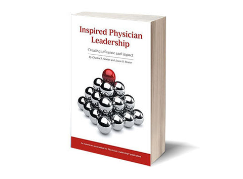 Inspired Physician Leadership: Creating Influence and Impact