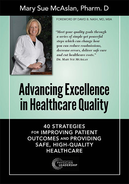 Advancing Excellence in Healthcare Quality: 40 Strategies for Improving Patient Outcomes and Providing, Safe, High-Quality Healthcare